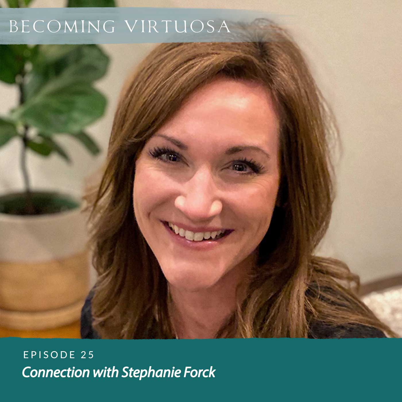 Episode 25 Connection with Stephanie Forck