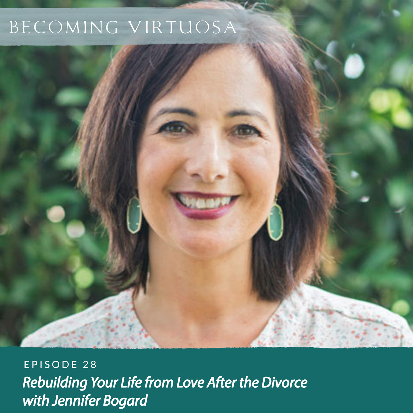 pisode 28 Rebuilding Your Life from Love after the Divorce with Jennifer Bogard