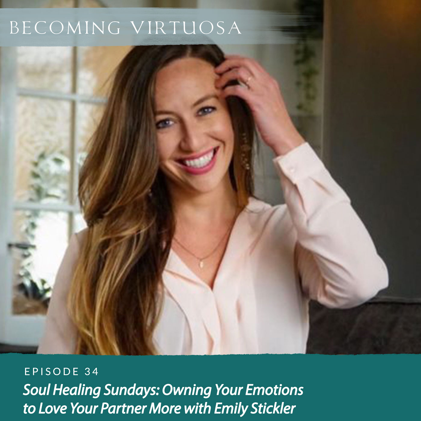 Episode 34 Soul Healing Sundays: Owning Your Emotions to Love Your Partner More with Emily Stickler