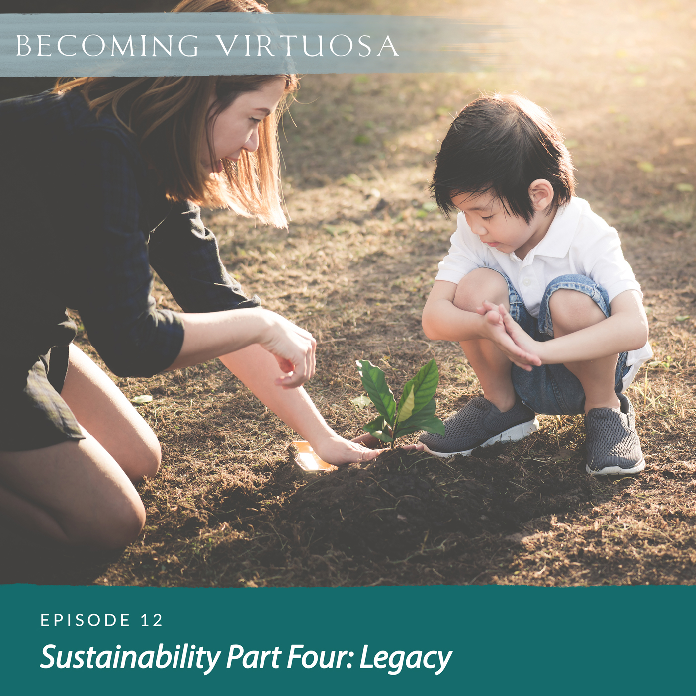 Episode #12 Sustainability Part Four: Legacy