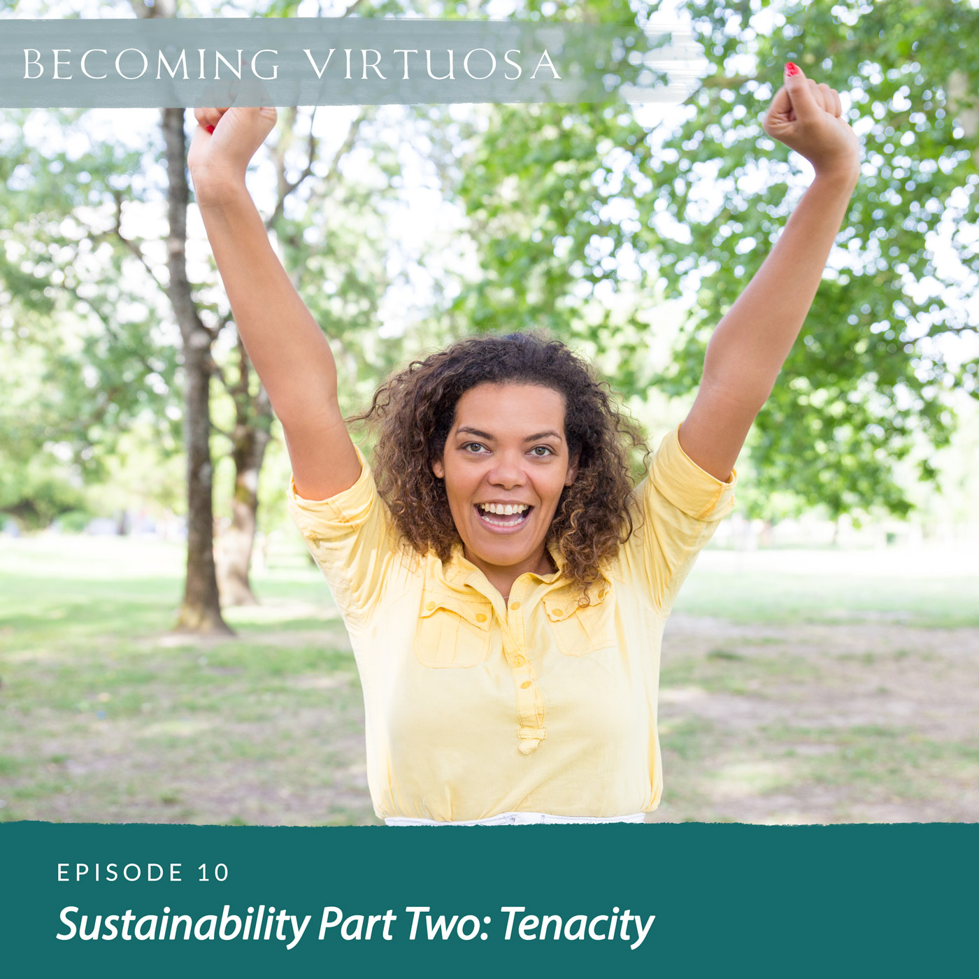 Episode #10 Sustainability Part Two: Tenacity