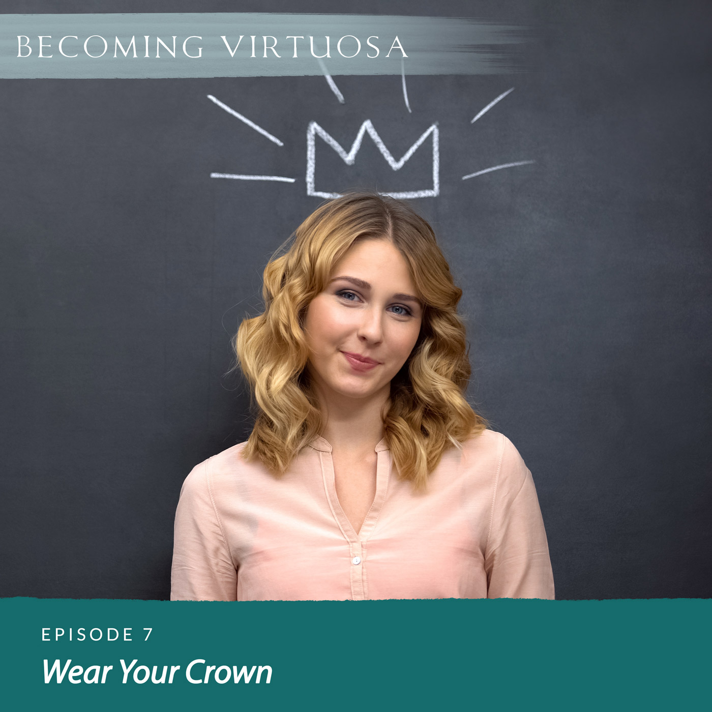 Episode #7 Wear Your Crown